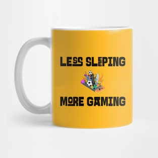 Less Sleeping More Gaming Mug